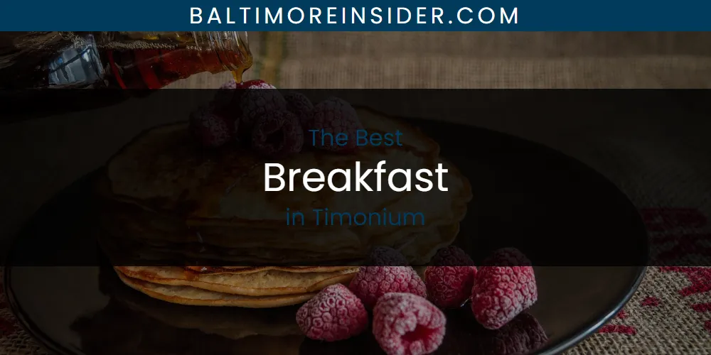 Best Breakfast in Timonium: Ultimate Guide