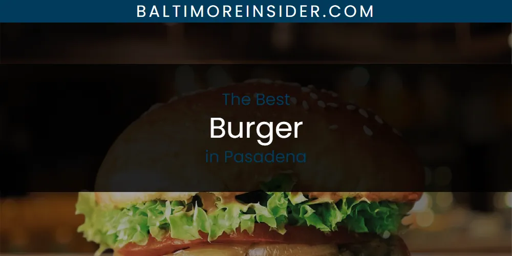 The Best Burger in Pasadena List