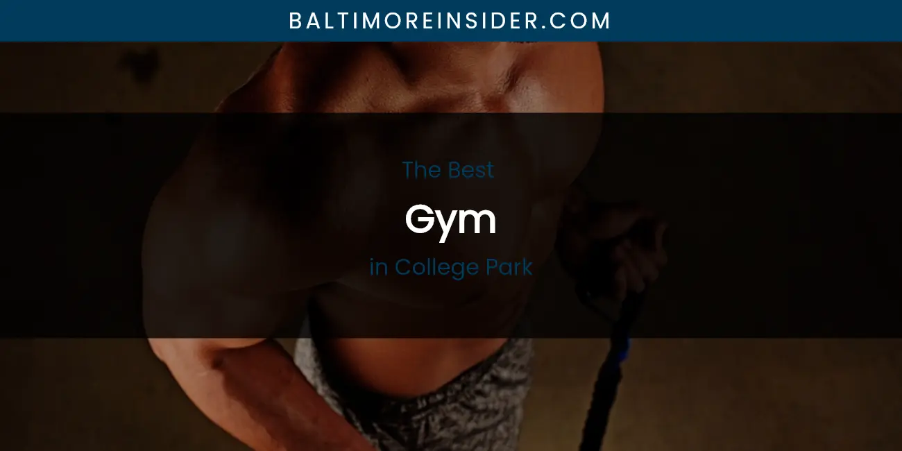 The Absolute Best Gym in College Park featured