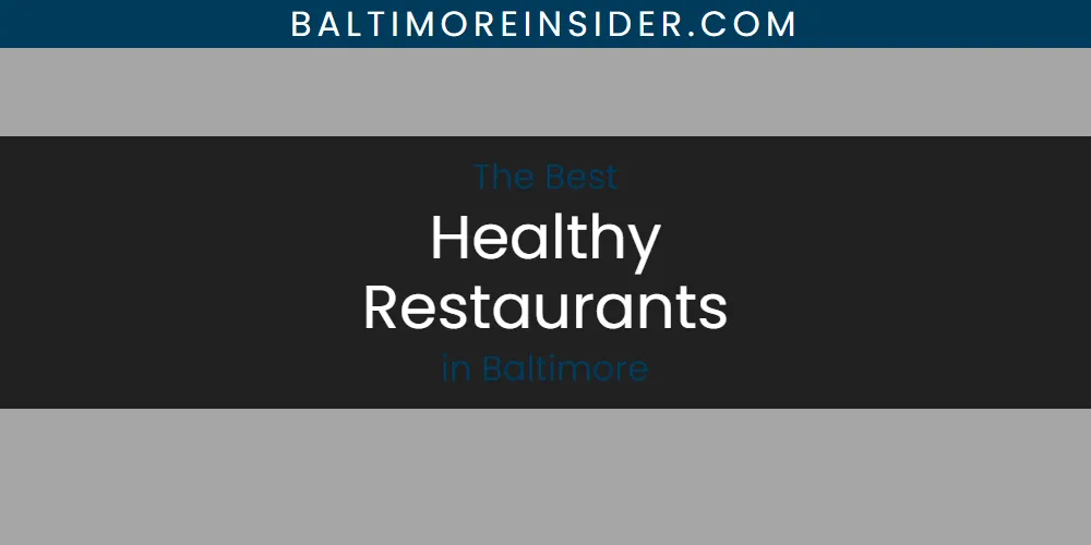 The Absolute Best Healthy Restaurants in Baltimore featured
