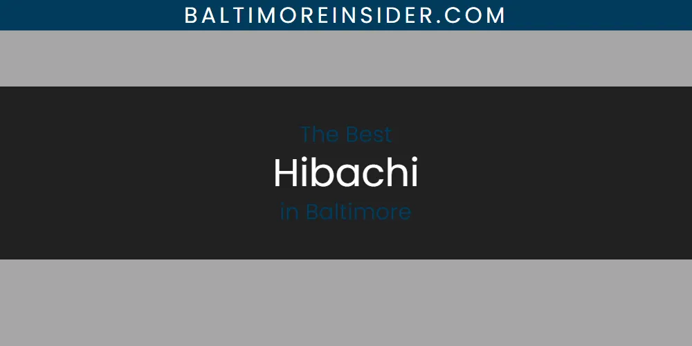 The Absolute Best Hibachi in Baltimore featured