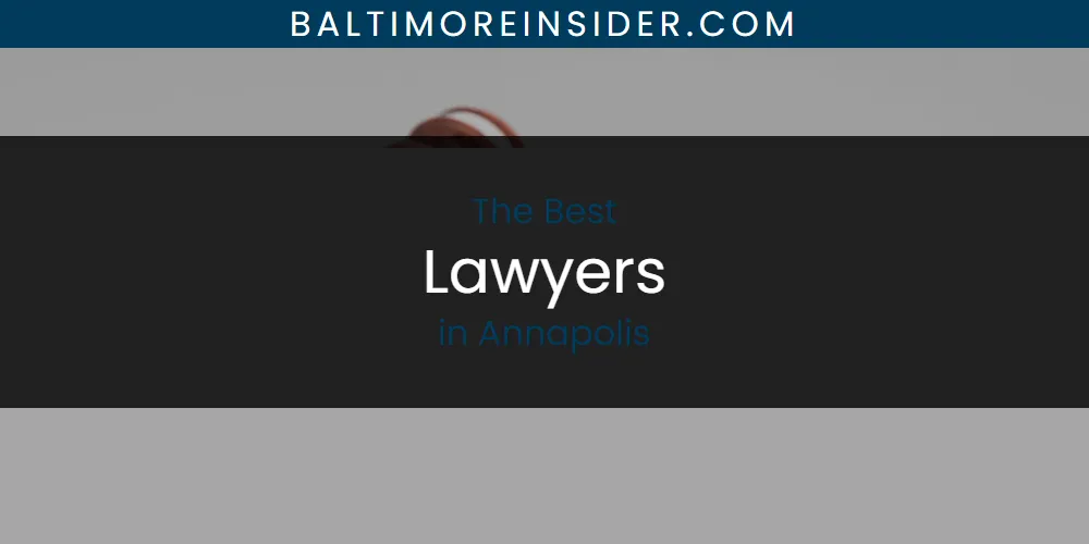 The Absolute Best Lawyers in Annapolis featured