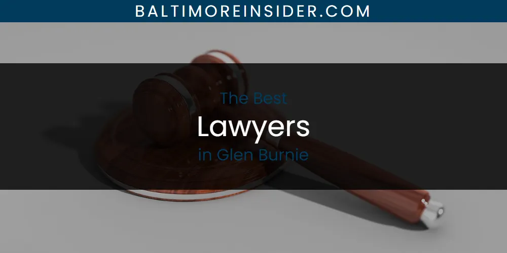The Absolute Best Lawyers in Glen Burnie featured