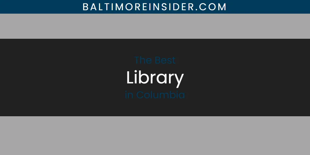 The Absolute Best Library in Columbia featured